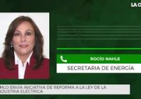 Entrevista a Rocío Nahle, secretaria de Energía, sobre la iniciativa de reformas a la Ley de la Industria Eléctrica