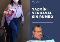 Crónicas del poder Yazmín: ‘Vendaval sin rumbo’