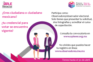 El próximo 30 de abril concluye el plazo para registro de Observadoras y Observadores para el Proceso Electoral 2020-2021