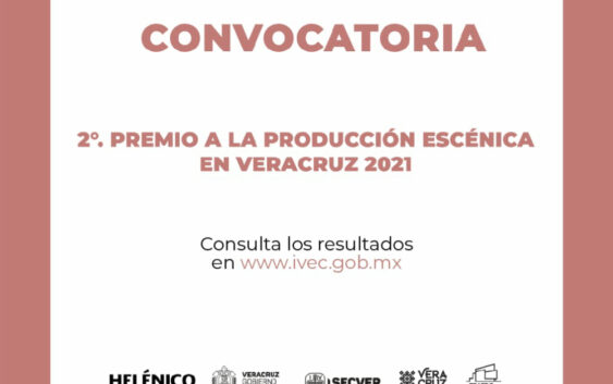 Emiten IVEC y Centro Cultural Helénico resultados de la Convocatoria del 2º Premio de Apoyo a la Producción Escénica de Veracruz 2021