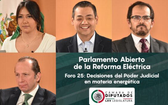 Decisiones del Poder Judicial en materia energética, tema del Foro 25 del Parlamento Abierto