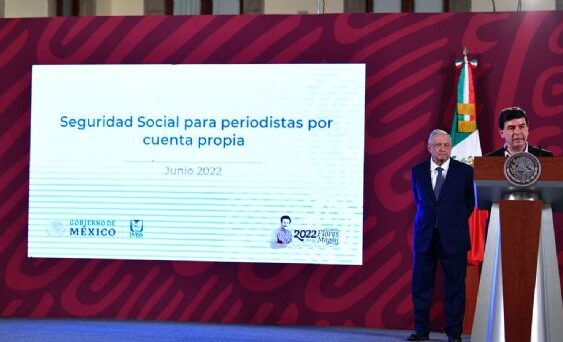 Presenta gobierno federal programa de Seguridad Social para Periodistas que trabajan por cuenta propia