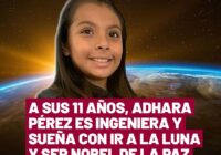 A sus 11 años, Adhara Maite Pérez es ingeniera y sueña con ir a la Luna y ser Nobel de la Paz