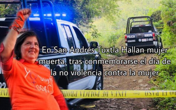 En San Andrés Tuxtla Hallan mujer muerta, tras conmemorarse el día de la no violencia contra la mujer.