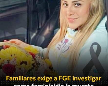 Familiares exige a #FGE investigar como feminicidio la muerte de Seydi Almazán en #Álamo