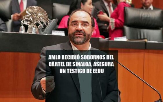 AMLO recibió sobornos del cartel de Sinaloa, asegura un testigo de EEUU