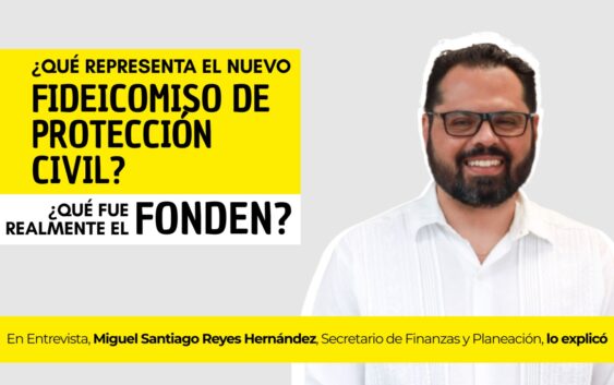 ¿Qué fue realmente el FONDEN y qué representa el nuevo Fideicomiso de Protección Civil?