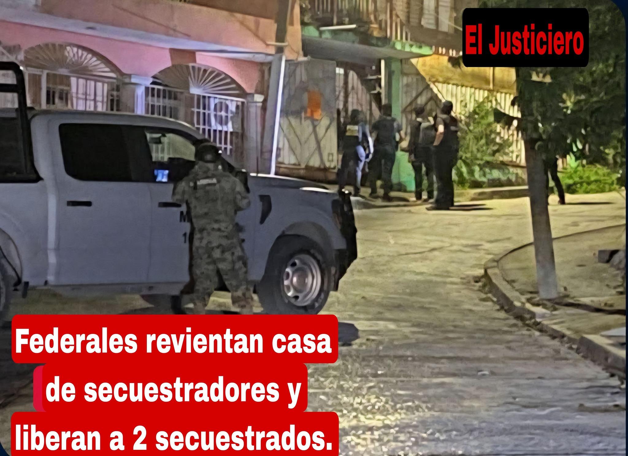 Federales revientan guarida de secuestradores.