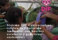 𝐒𝐢𝐬𝐭𝐞𝐦𝐚 𝐃𝐈𝐅 𝐂𝐨𝐚𝐭𝐳𝐚𝐜𝐨𝐚𝐥𝐜𝐨𝐬 𝐜𝐞𝐥𝐞𝐛𝐫𝐚 𝐥𝐚 𝐄𝐝𝐮𝐜𝐚𝐜𝐢𝐨́𝐧 𝐀𝐦𝐛𝐢𝐞𝐧𝐭𝐚𝐥 𝐜𝐨𝐧 𝐡𝐮𝐞𝐫𝐭𝐨𝐬 𝐞𝐬𝐜𝐨𝐥𝐚𝐫𝐞𝐬 𝐲 𝐩𝐫𝐚́𝐜𝐭𝐢𝐜𝐚𝐬 𝐬𝐨𝐬𝐭𝐞𝐧𝐢𝐛𝐥𝐞𝐬