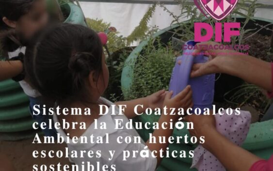 𝐒𝐢𝐬𝐭𝐞𝐦𝐚 𝐃𝐈𝐅 𝐂𝐨𝐚𝐭𝐳𝐚𝐜𝐨𝐚𝐥𝐜𝐨𝐬 𝐜𝐞𝐥𝐞𝐛𝐫𝐚 𝐥𝐚 𝐄𝐝𝐮𝐜𝐚𝐜𝐢𝐨́𝐧 𝐀𝐦𝐛𝐢𝐞𝐧𝐭𝐚𝐥 𝐜𝐨𝐧 𝐡𝐮𝐞𝐫𝐭𝐨𝐬 𝐞𝐬𝐜𝐨𝐥𝐚𝐫𝐞𝐬 𝐲 𝐩𝐫𝐚́𝐜𝐭𝐢𝐜𝐚𝐬 𝐬𝐨𝐬𝐭𝐞𝐧𝐢𝐛𝐥𝐞𝐬