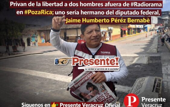Privan de la libertad a dos hombres afuera de Radiorama en PozavRica; uno sería hermano del diputado federal, Jaime Humberto Pérez Bernabé