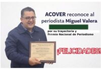 Reconoce ACOVER al periodista Miguel Valera por su trayectoria y Premio Nacional de Periodismo Reconoce ACOVER al periodista Miguel Valera por su trayectoria y Premio Nacional de Periodismo