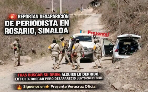 REPORTAN DESAPARICIÓN DE PERIODISTA EN ROSARIO, SINALOA TRAS BUSCAR SU DRON
